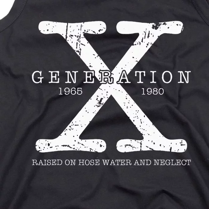 Generation X 1965 1980 Raised On Hose Water And Neglect Tank Top