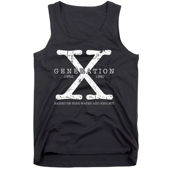 Generation X 1965 1980 Raised On Hose Water And Neglect Tank Top