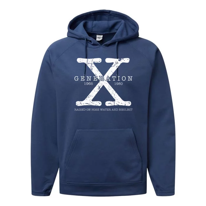 Generation X 1965 1980 Raised On Hose Water And Neglect Performance Fleece Hoodie