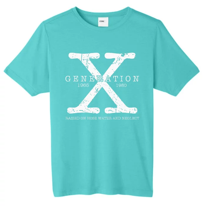 Generation X 1965 1980 Raised On Hose Water And Neglect ChromaSoft Performance T-Shirt