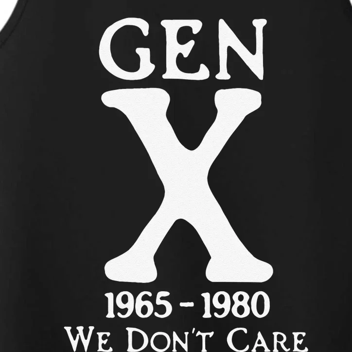 Gen X 1965 1980 We Dont Care Gift Performance Tank