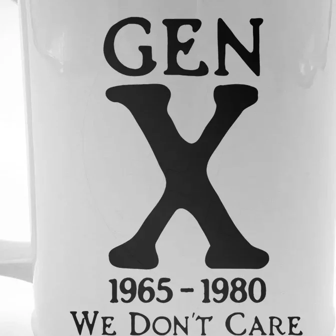 Gen X 1965 1980 We DonT Care Front & Back Beer Stein