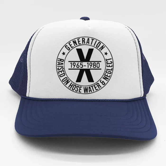 Generation X 1965 1980 Raised On Hose Water And Neglect Trucker Hat