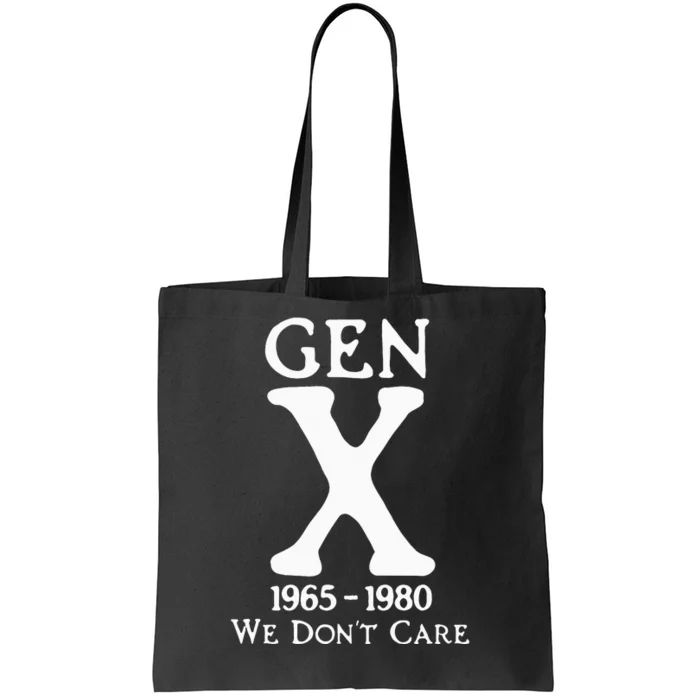 Gen X 1965 1980 We Dont Care Tote Bag