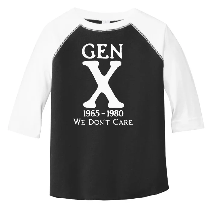 Gen X 1965 1980 We Dont Care Toddler Fine Jersey T-Shirt