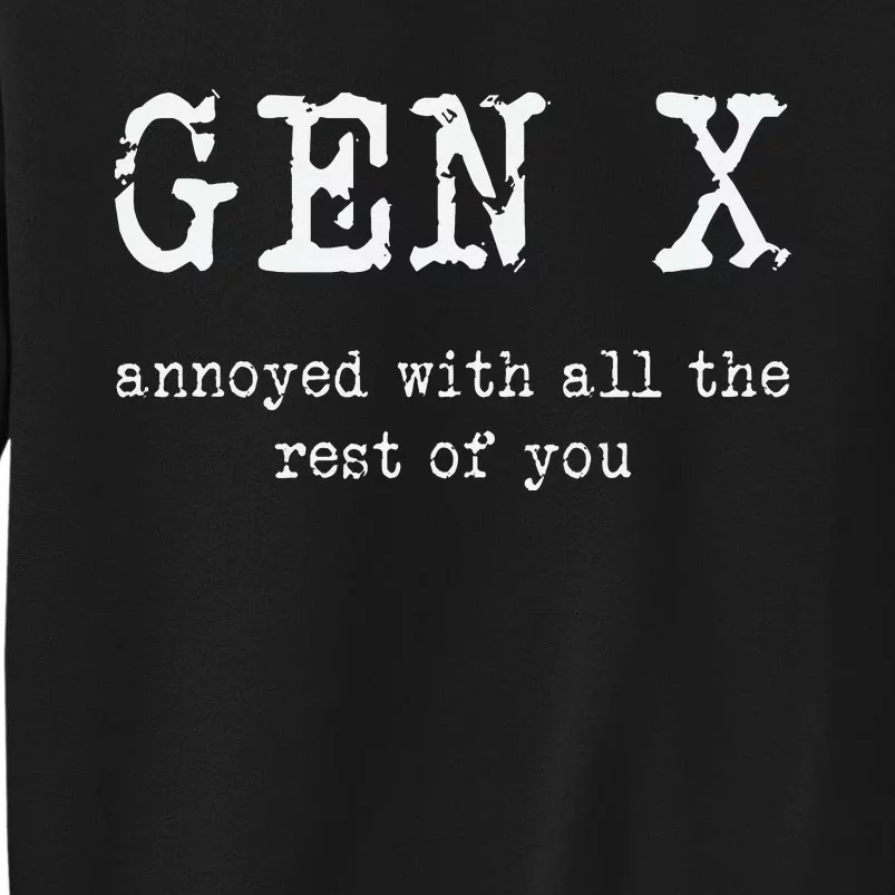 Gen X Annoyed With All The Rest Of You Tall Sweatshirt