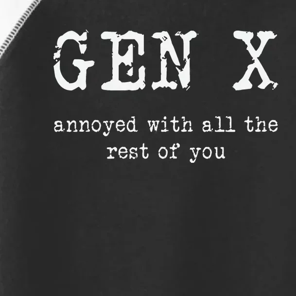 Gen X Annoyed With All The Rest Of You Toddler Fine Jersey T-Shirt