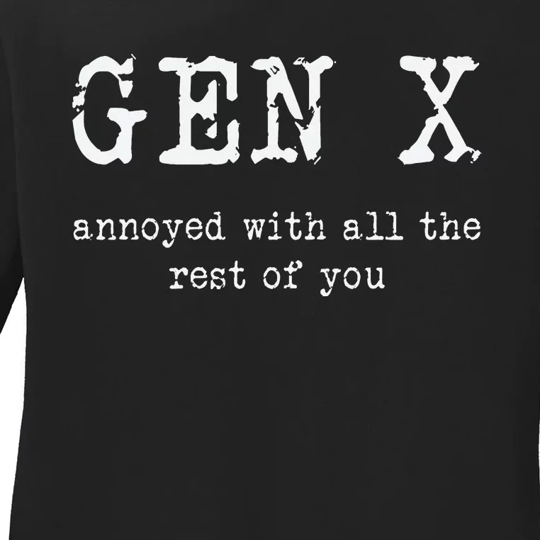 Gen X Annoyed With All The Rest Of You Ladies Long Sleeve Shirt