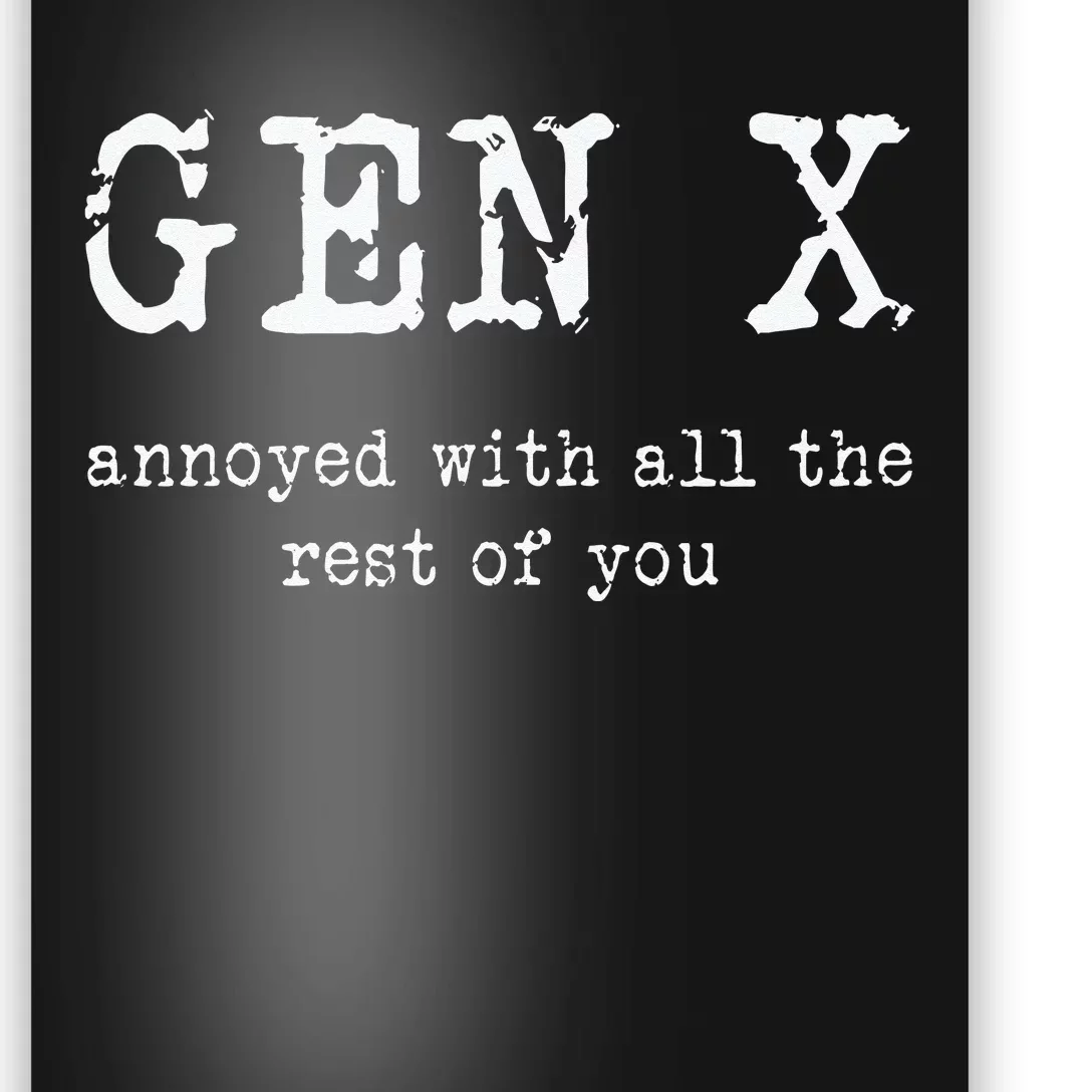 Gen X Annoyed With All The Rest Of You Poster