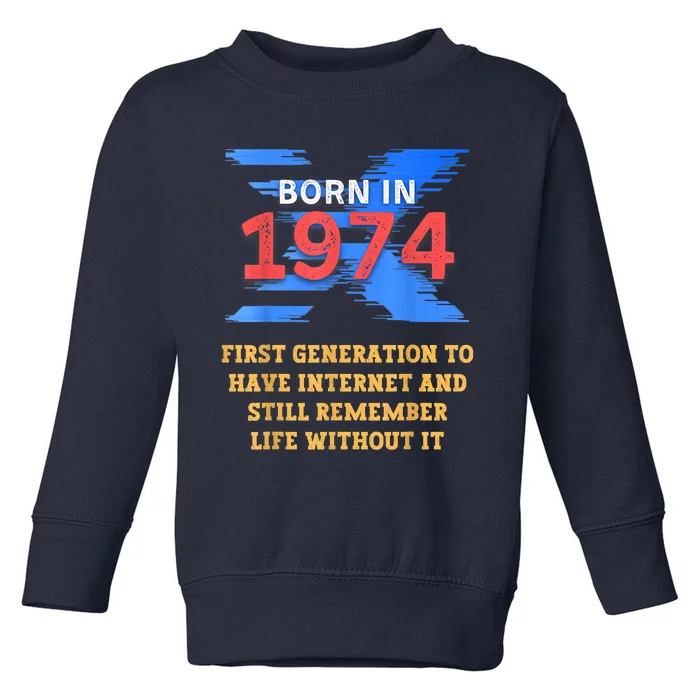 Gen X Born In 1974 Internet Joke Humor Funny Men And Women Toddler Sweatshirt