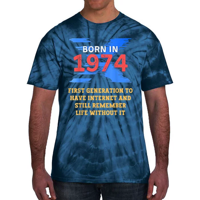 Gen X Born In 1974 Internet Joke Humor Funny Men And Women Tie-Dye T-Shirt