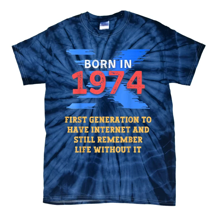 Gen X Born In 1974 Internet Joke Humor Funny Men And Women Tie-Dye T-Shirt