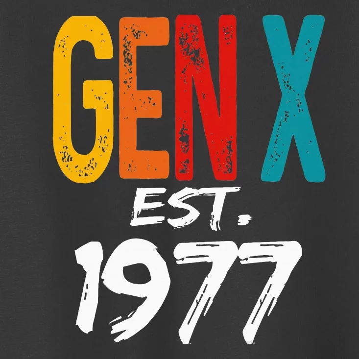 Gen X Est 1977 Born In 1977 Birthday Funny Humor Generation Toddler T-Shirt