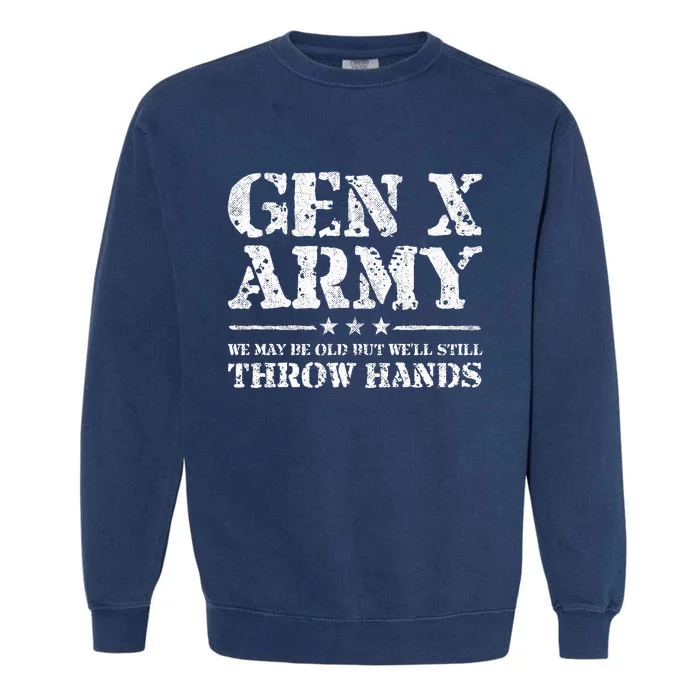 Gen X Gen Xer Generation X Throw Hands Garment-Dyed Sweatshirt