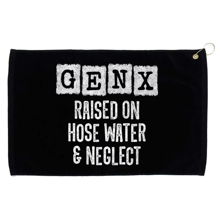 Generation X Gen X Raised On Hose Water And Neglect Grommeted Golf Towel