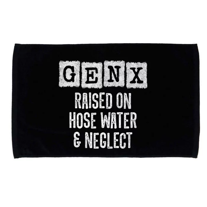 Generation X Gen X Raised On Hose Water And Neglect Microfiber Hand Towel