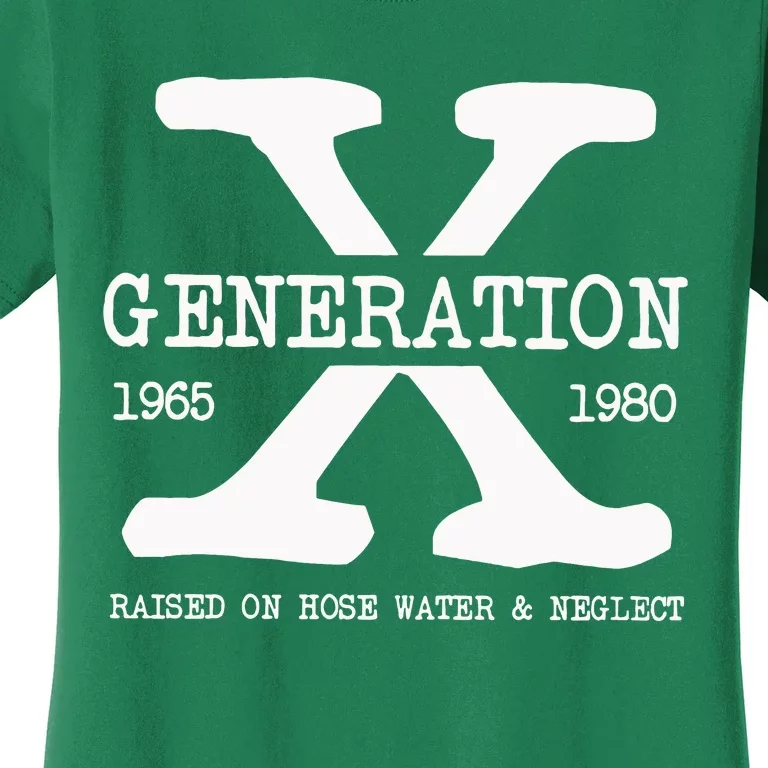 Generation X Gen X Raised On Hose Water And Neglect Nostalgia Women's T-Shirt