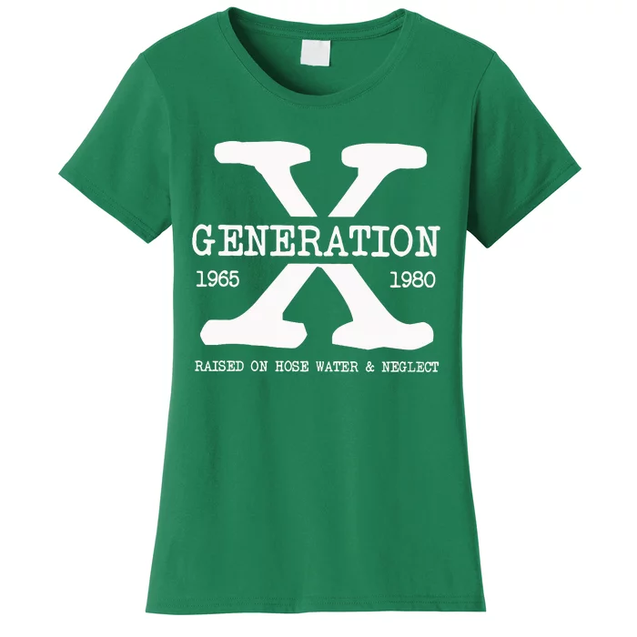 Generation X Gen X Raised On Hose Water And Neglect Nostalgia Women's T-Shirt