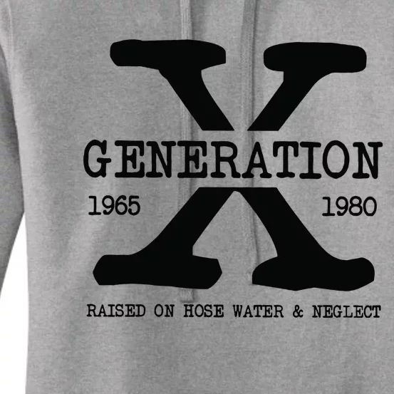 Generation X Gen X Raised On Hose Water And Neglect Nostalgia Women's Pullover Hoodie