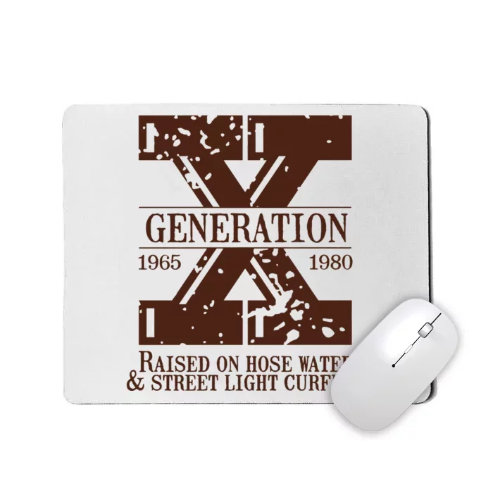 Gen X Generation X Raised On Hose Water And Neglect Nostalgia Mousepad