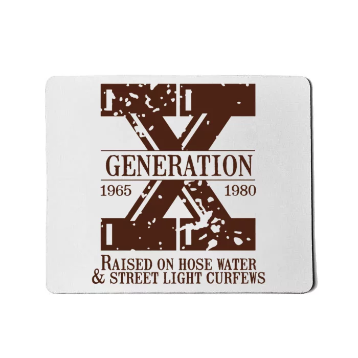 Gen X Generation X Raised On Hose Water And Neglect Nostalgia Mousepad