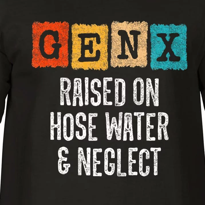 Generation X Gen X Raised On Hose Water And Neglect Comfort Colors T-Shirt