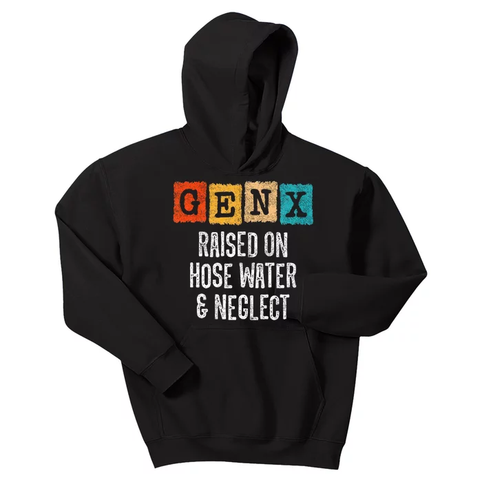 Generation X Gen X Raised On Hose Water And Neglect Kids Hoodie