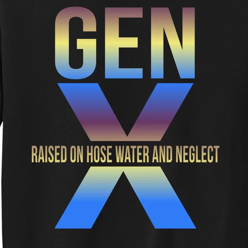 Generation X Gen X Raised On Hose Water Sweatshirt