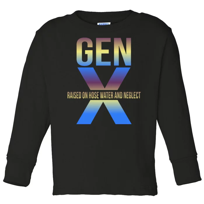 Generation X Gen X Raised On Hose Water Toddler Long Sleeve Shirt