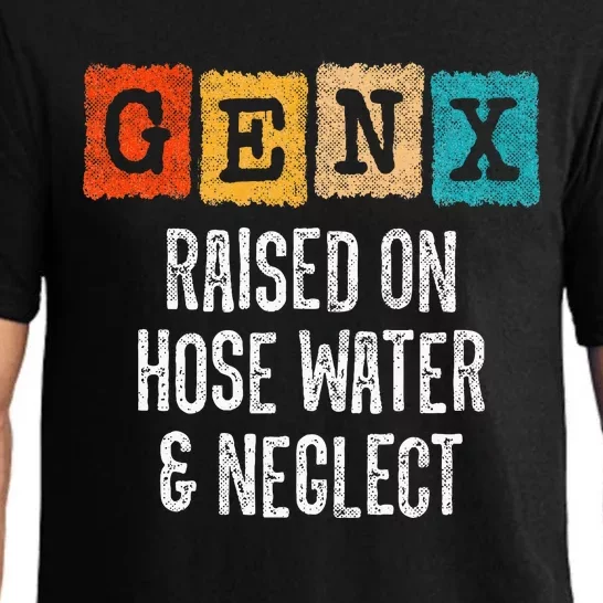 Generation X Gen X Raised On Hose Water And Neglect Pajama Set