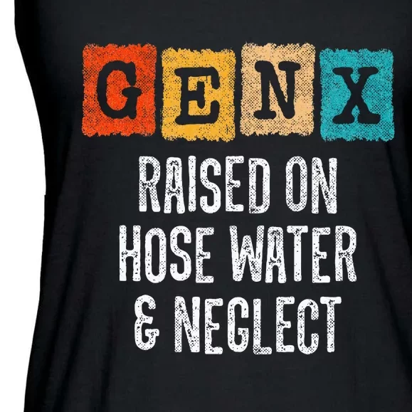 Generation X Gen X Raised On Hose Water And Neglect Ladies Essential Flowy Tank