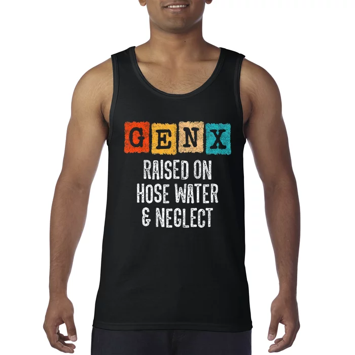 Generation X Gen X Raised On Hose Water And Neglect Tank Top