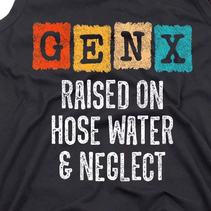 Generation X Gen X Raised On Hose Water And Neglect Tank Top