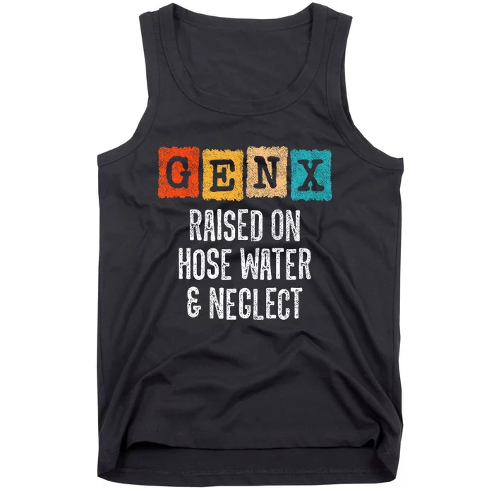 Generation X Gen X Raised On Hose Water And Neglect Tank Top