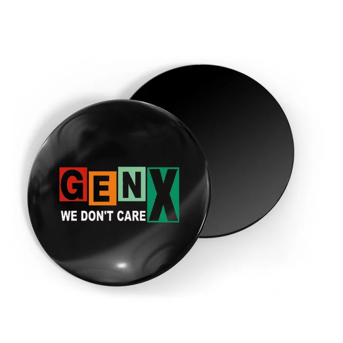 Gen X Humor We DonT Care Magnet