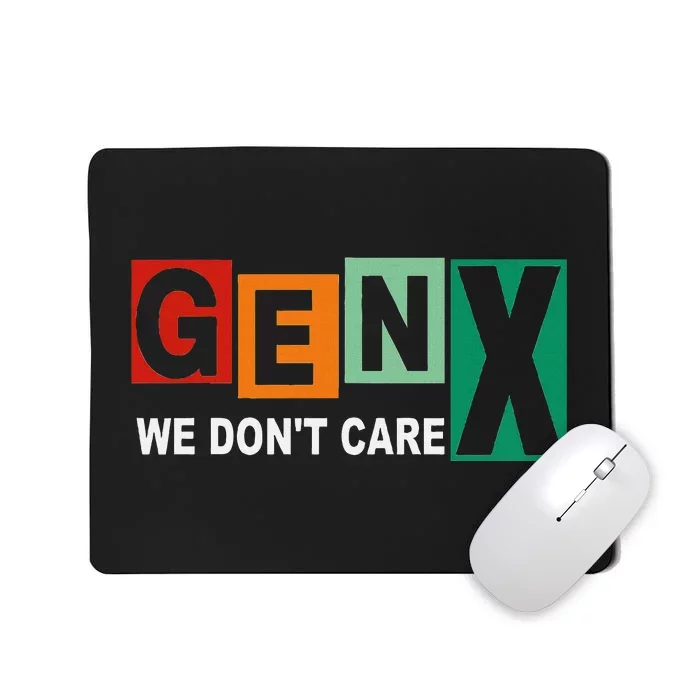 Gen X Humor We DonT Care Mousepad