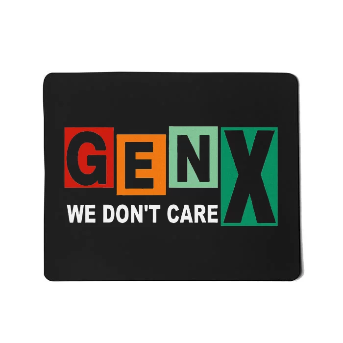 Gen X Humor We DonT Care Mousepad