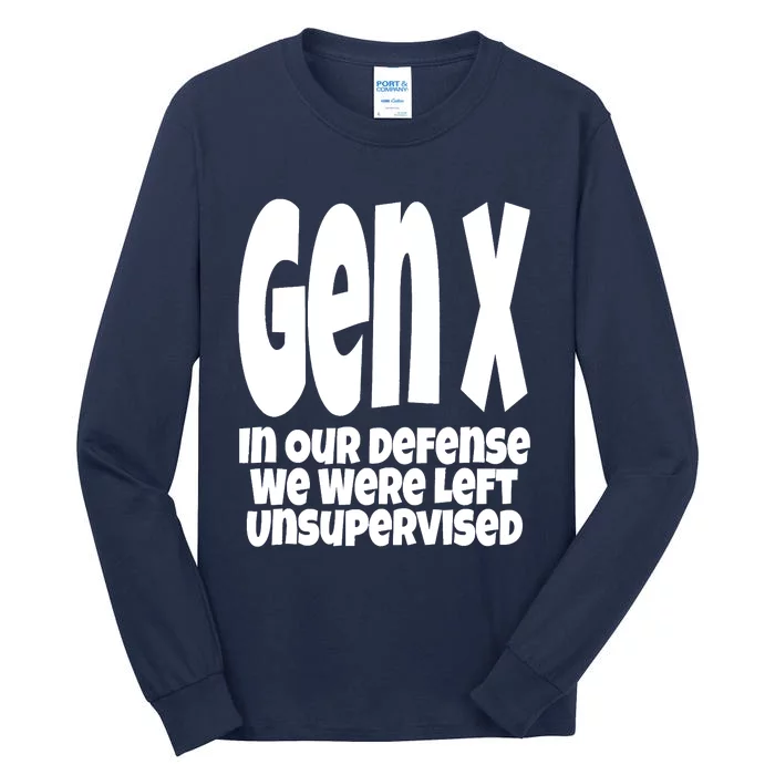 Gen X In Our Defense We Were Left Unsupervised Funny Tall Long Sleeve T-Shirt