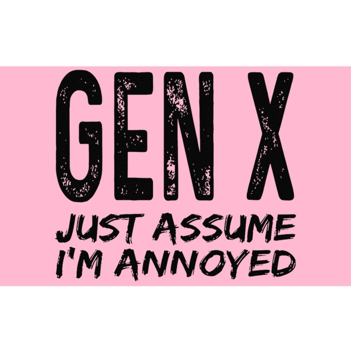 Gen X Just Assume I'm Annoyed Saying Funny Generation X Bumper Sticker