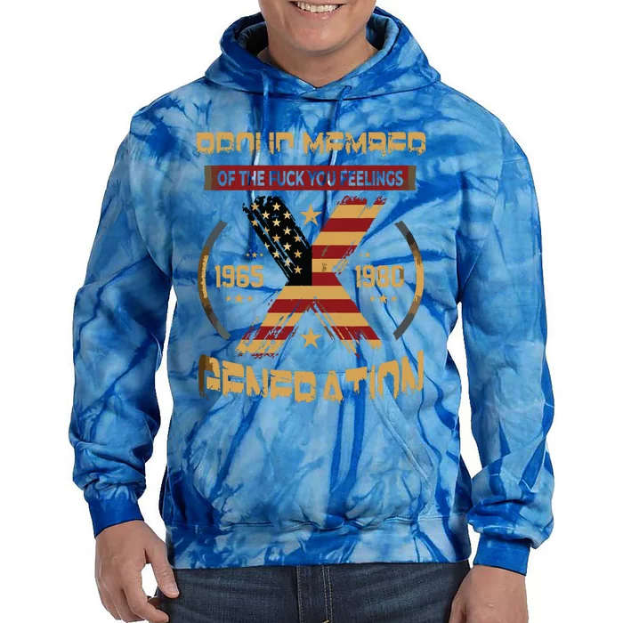 Gen X Proud Member Of The Fuck Your Feelings Tie Dye Hoodie