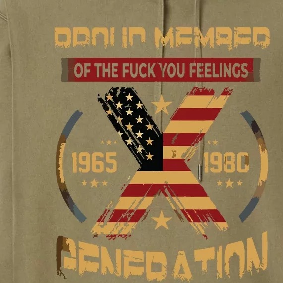 Gen X Proud Member Of The Fuck Your Feelings Premium Hoodie