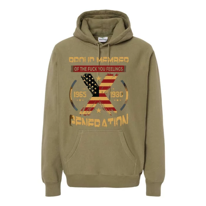 Gen X Proud Member Of The Fuck Your Feelings Premium Hoodie