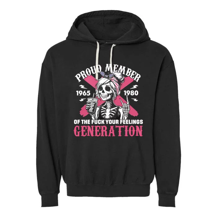 Gen X Proud Member Of The Fuck Your Feelings Skull Girl Garment-Dyed Fleece Hoodie