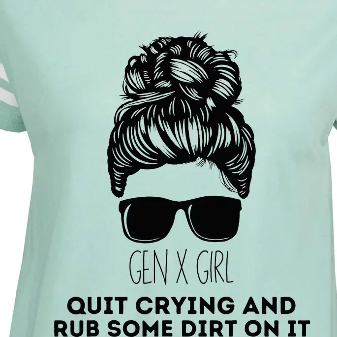 Gen X Quit Crying & Rub Some Dirt On It Funny Messy Bun Enza Ladies Jersey Football T-Shirt