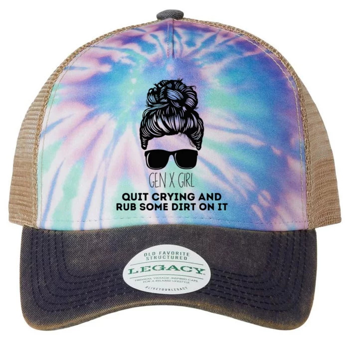 Gen X Quit Crying & Rub Some Dirt On It Funny Messy Bun Legacy Tie Dye Trucker Hat