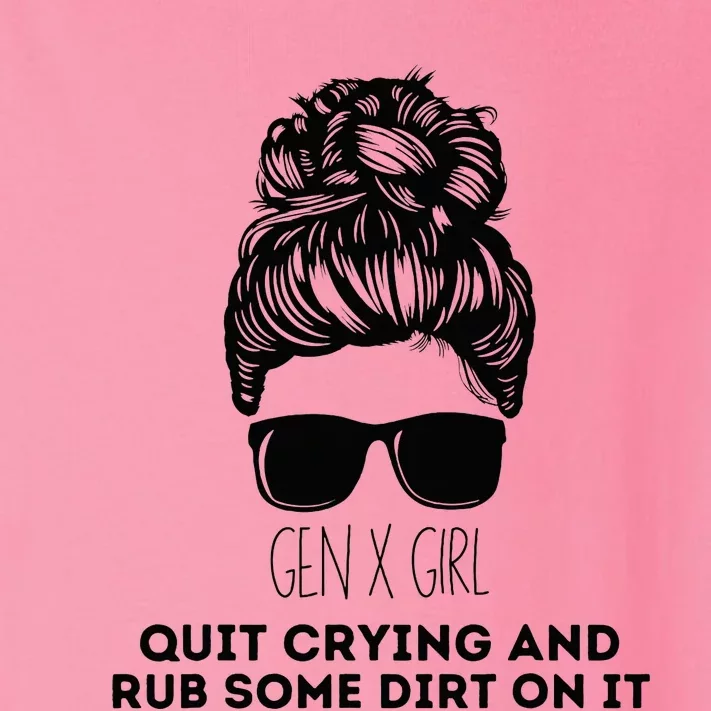 Gen X Quit Crying & Rub Some Dirt On It Funny Messy Bun Toddler Long Sleeve Shirt