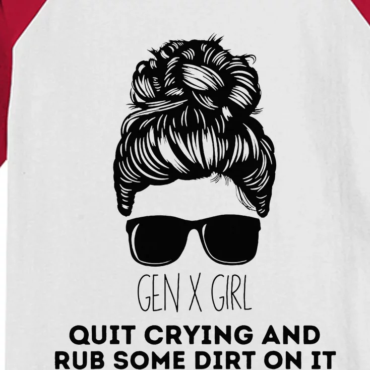 Gen X Quit Crying & Rub Some Dirt On It Funny Messy Bun Kids Colorblock Raglan Jersey