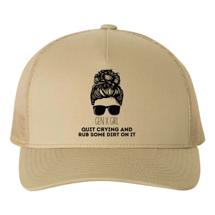 Gen X Quit Crying & Rub Some Dirt On It Funny Messy Bun Yupoong Adult 5-Panel Trucker Hat