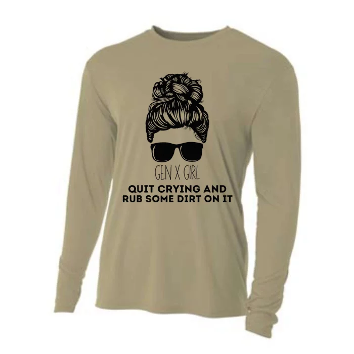 Gen X Quit Crying & Rub Some Dirt On It Funny Messy Bun Cooling Performance Long Sleeve Crew