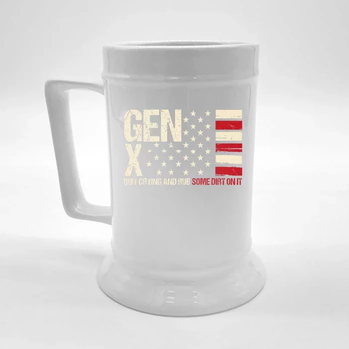 Gen X Quit Crying And Rub Some Dirt On It Front & Back Beer Stein